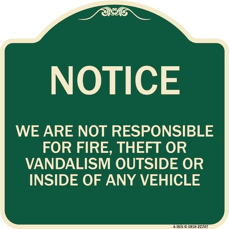 Signmission We Are Not Responsible for Fire Theft or Vandalism Outside or Inside of ANY Vehicle, G-1818-22707 A-DES-G-1818-22707